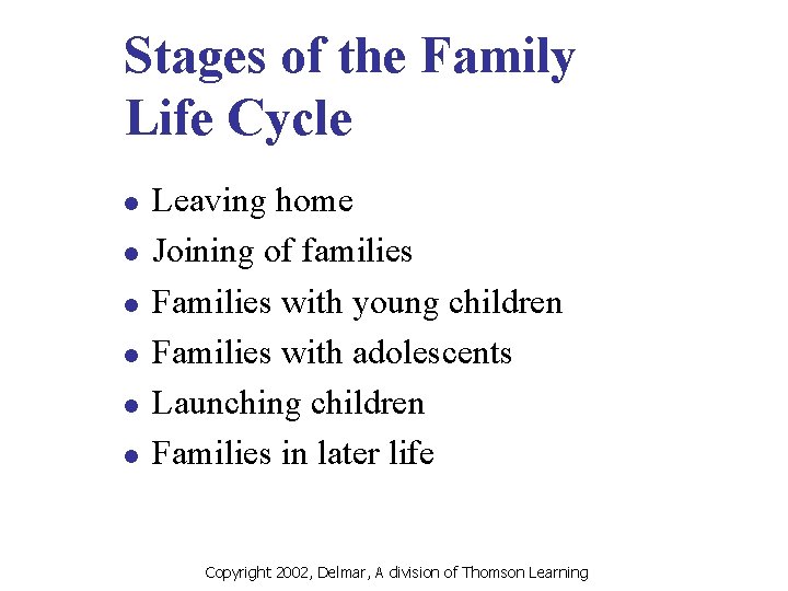 Stages of the Family Life Cycle l l l Leaving home Joining of families