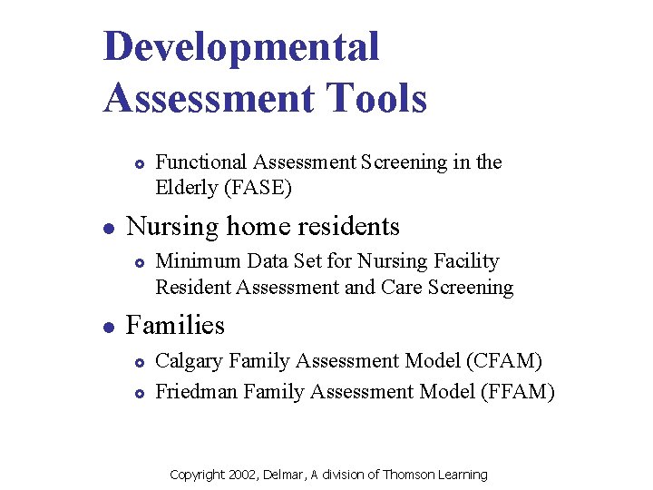 Developmental Assessment Tools £ l Nursing home residents £ l Functional Assessment Screening in