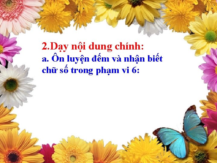 2. Dạy nội dung chính: a. Ôn luyện đếm và nhận biết chữ số