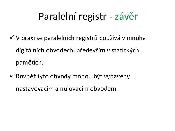 Paralelní registr - závěr ü V praxi se paralelních registrů používá v mnoha digitálních