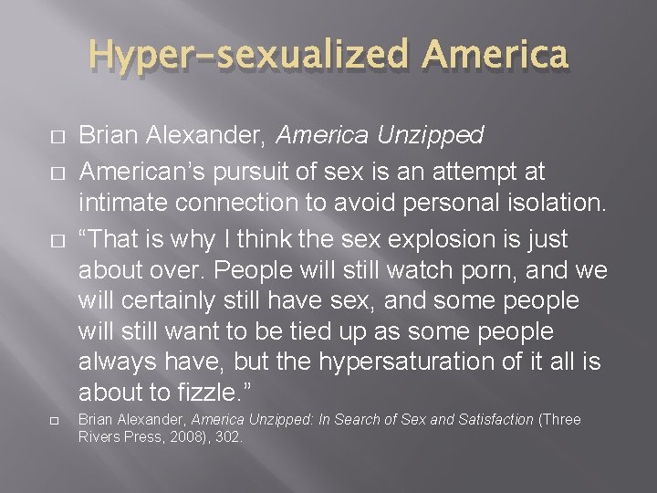 Hyper-sexualized America � � Brian Alexander, America Unzipped American’s pursuit of sex is an