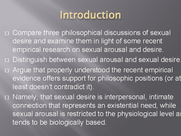 Introduction � � Compare three philosophical discussions of sexual desire and examine them in