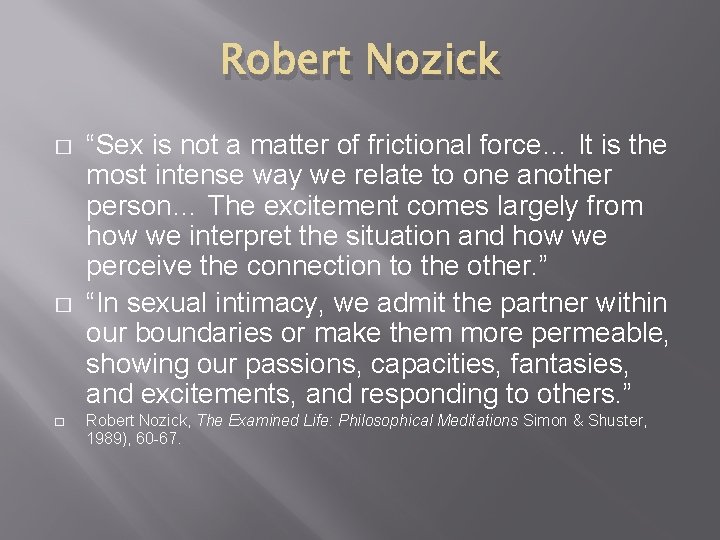 Robert Nozick � � � “Sex is not a matter of frictional force… It