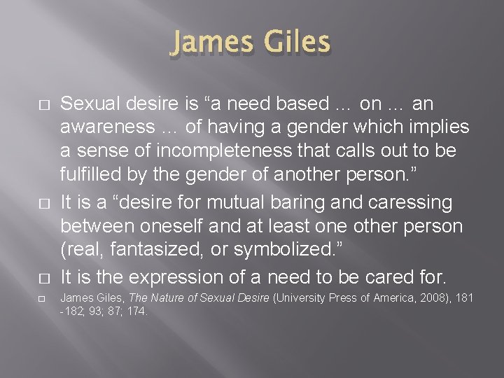 James Giles � � Sexual desire is “a need based … on … an