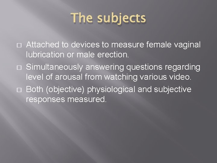 The subjects � � � Attached to devices to measure female vaginal lubrication or