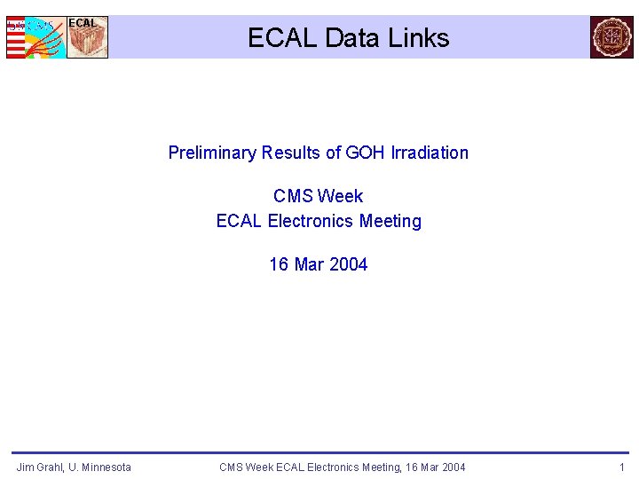 ECAL Data Links Preliminary Results of GOH Irradiation CMS Week ECAL Electronics Meeting 16