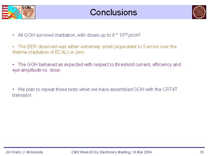 ECAL Conclusions • All GOH survived irradiation, with doses up to 8 * 1013