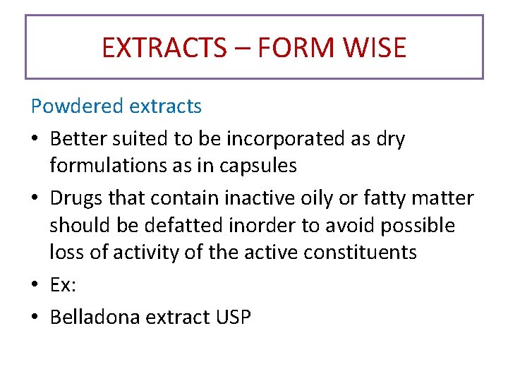 EXTRACTS – FORM WISE Powdered extracts • Better suited to be incorporated as dry