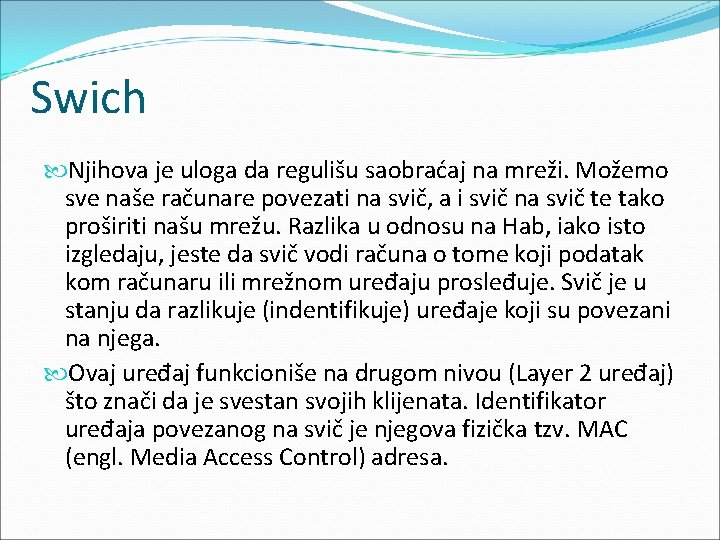 Swich Njihova je uloga da regulišu saobraćaj na mreži. Možemo sve naše računare povezati