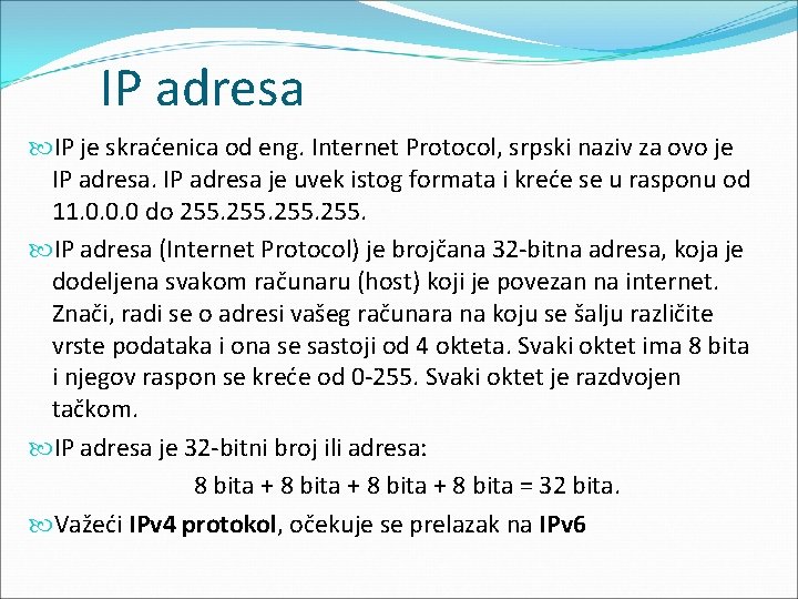 IP adresa IP je skraćenica od eng. Internet Protocol, srpski naziv za ovo je