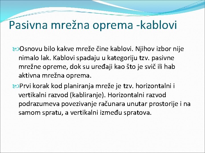 Pasivna mrežna oprema -kablovi Osnovu bilo kakve mreže čine kablovi. Njihov izbor nije nimalo