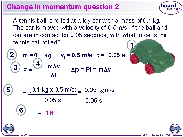 Change in momentum question 2 A tennis ball is rolled at a toy car