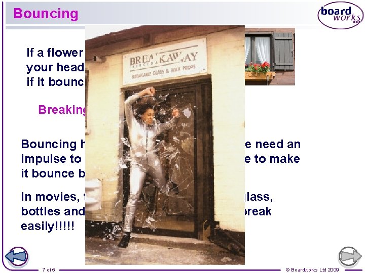 Bouncing If a flower planter falls on your head, would it hurt less if