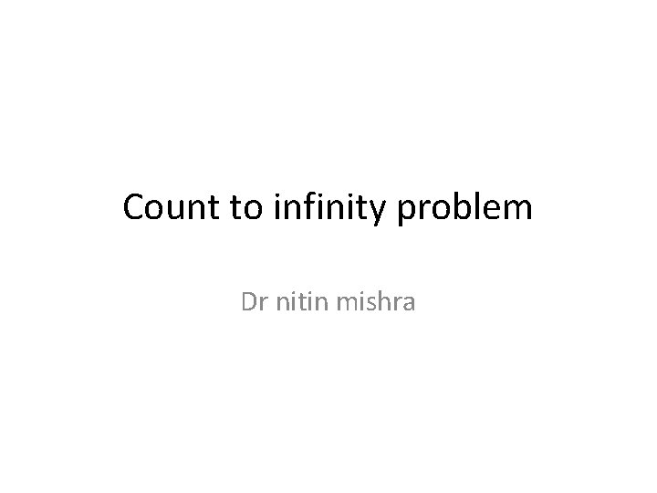Count to infinity problem Dr nitin mishra 
