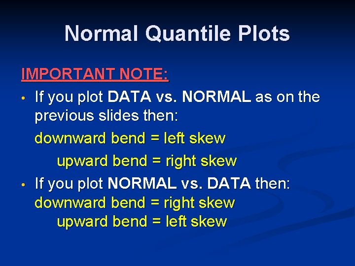 Normal Quantile Plots IMPORTANT NOTE: • If you plot DATA vs. NORMAL as on