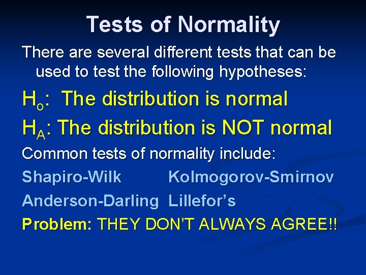 Tests of Normality There are several different tests that can be used to test