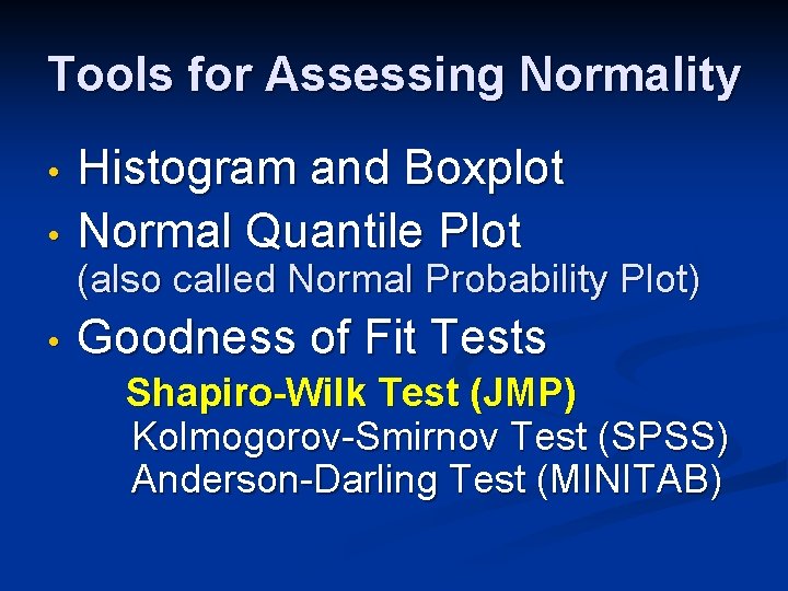 Tools for Assessing Normality • • Histogram and Boxplot Normal Quantile Plot (also called