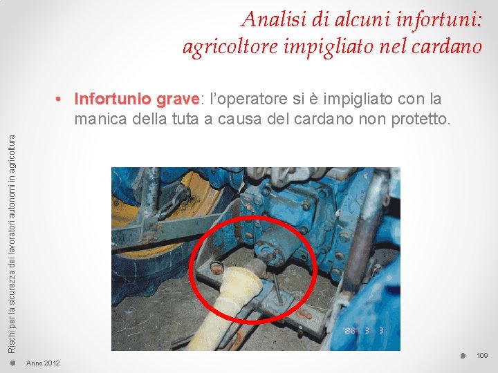 Analisi di alcuni infortuni: agricoltore impigliato nel cardano Rischi per la sicurezza dei lavoratori