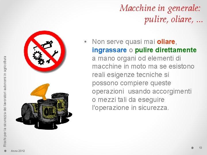 Macchine in generale: pulire, oliare, . . . Rischi per la sicurezza dei lavoratori