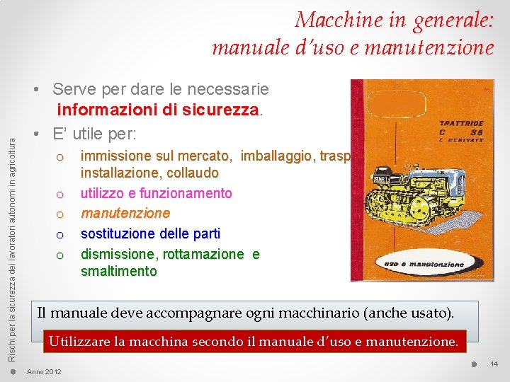 Rischi per la sicurezza dei lavoratori autonomi in agricoltura Macchine in generale: manuale d’uso