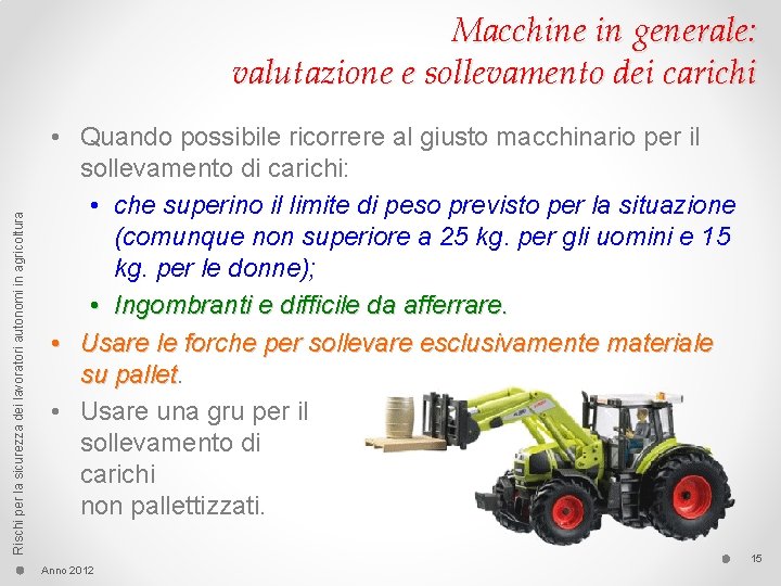 Rischi per la sicurezza dei lavoratori autonomi in agricoltura Macchine in generale: valutazione e