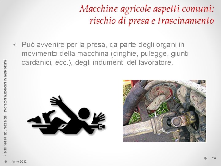 Rischi per la sicurezza dei lavoratori autonomi in agricoltura Macchine agricole aspetti comuni: rischio