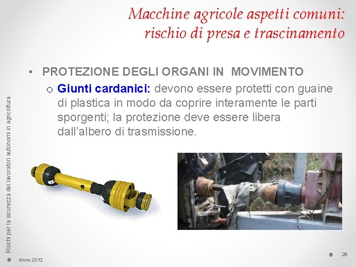 Rischi per la sicurezza dei lavoratori autonomi in agricoltura Macchine agricole aspetti comuni: rischio