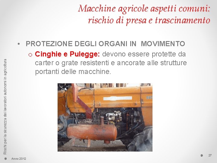 Rischi per la sicurezza dei lavoratori autonomi in agricoltura Macchine agricole aspetti comuni: rischio