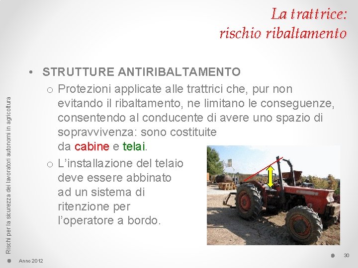 Rischi per la sicurezza dei lavoratori autonomi in agricoltura La trattrice: rischio ribaltamento •