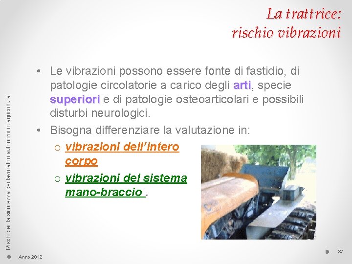 Rischi per la sicurezza dei lavoratori autonomi in agricoltura La trattrice: rischio vibrazioni •