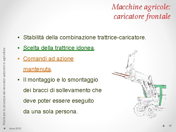 Macchine agricole: caricatore frontale Rischi per la sicurezza dei lavoratori autonomi in agricoltura •