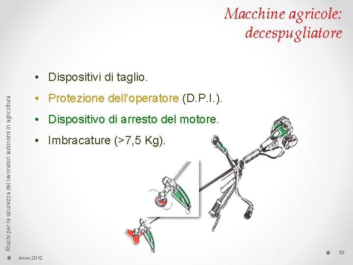 Macchine agricole: decespugliatore Rischi per la sicurezza dei lavoratori autonomi in agricoltura • Dispositivi