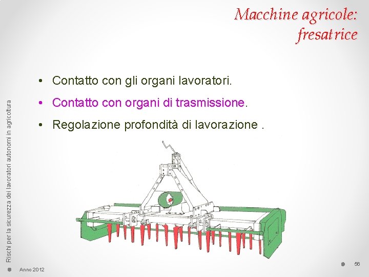 Macchine agricole: fresatrice Rischi per la sicurezza dei lavoratori autonomi in agricoltura • Contatto