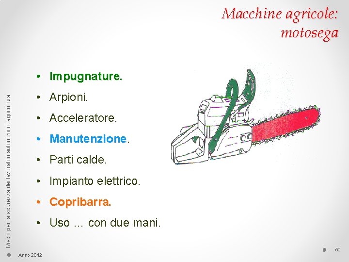 Macchine agricole: motosega Rischi per la sicurezza dei lavoratori autonomi in agricoltura • Impugnature.