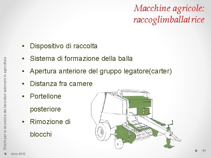 Macchine agricole: raccoglimballatrice Rischi per la sicurezza dei lavoratori autonomi in agricoltura • Dispositivo