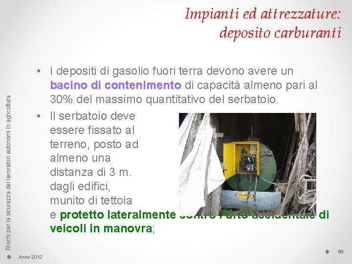 Rischi per la sicurezza dei lavoratori autonomi in agricoltura Impianti ed attrezzature: deposito carburanti