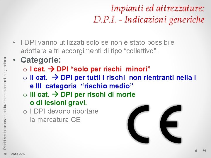 Impianti ed attrezzature: D. P. I. - Indicazioni generiche Rischi per la sicurezza dei