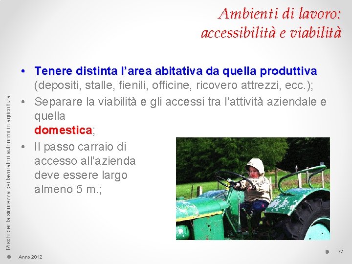 Rischi per la sicurezza dei lavoratori autonomi in agricoltura Ambienti di lavoro: accessibilità e