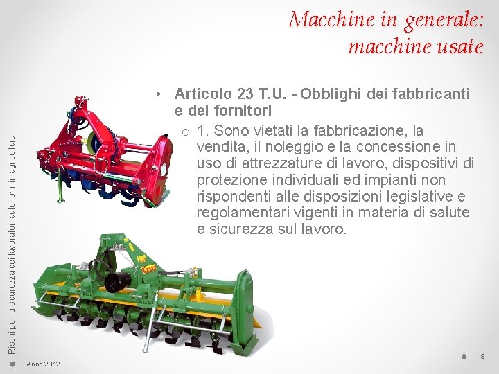 Macchine in generale: macchine usate Rischi per la sicurezza dei lavoratori autonomi in agricoltura