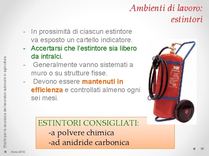 Rischi per la sicurezza dei lavoratori autonomi in agricoltura Ambienti di lavoro: estintori -