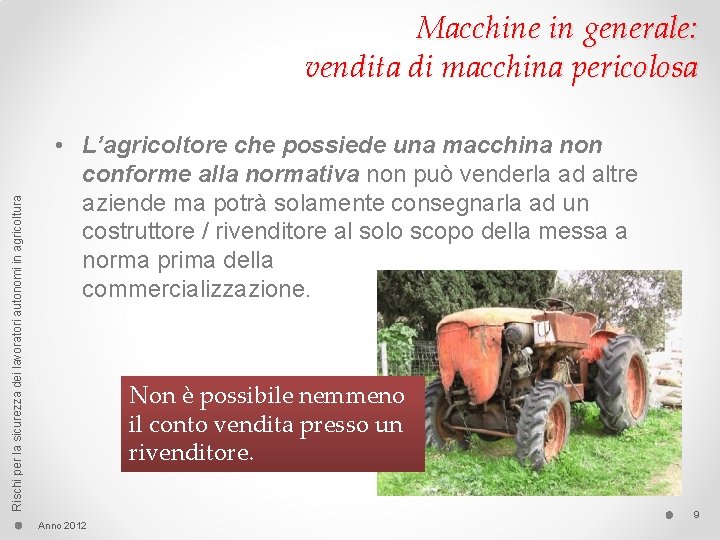 Rischi per la sicurezza dei lavoratori autonomi in agricoltura Macchine in generale: vendita di