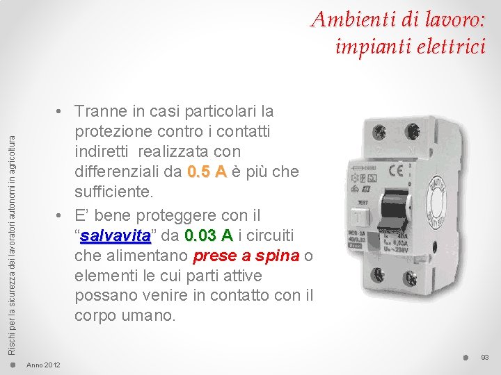 Rischi per la sicurezza dei lavoratori autonomi in agricoltura Ambienti di lavoro: impianti elettrici