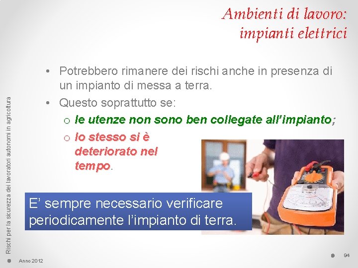 Rischi per la sicurezza dei lavoratori autonomi in agricoltura Ambienti di lavoro: impianti elettrici