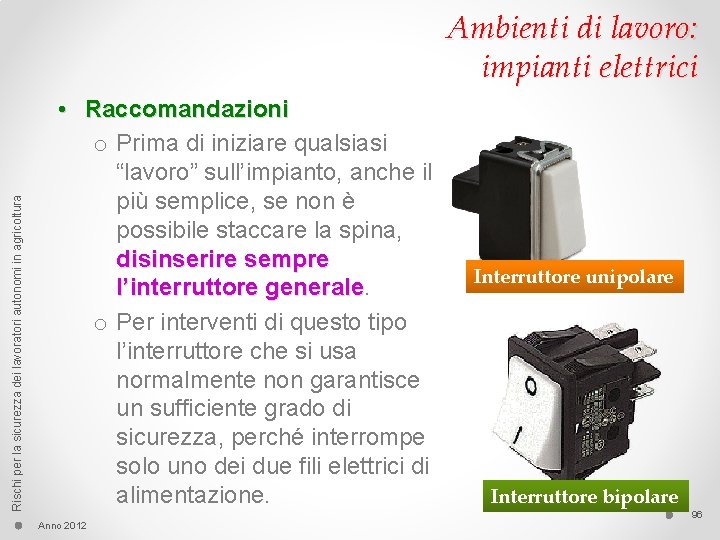 Rischi per la sicurezza dei lavoratori autonomi in agricoltura Ambienti di lavoro: impianti elettrici