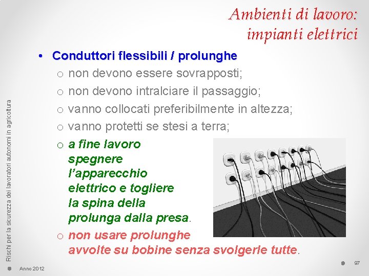 Rischi per la sicurezza dei lavoratori autonomi in agricoltura Ambienti di lavoro: impianti elettrici