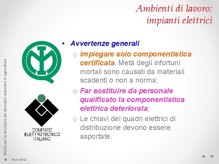 Ambienti di lavoro: impianti elettrici Rischi per la sicurezza dei lavoratori autonomi in agricoltura