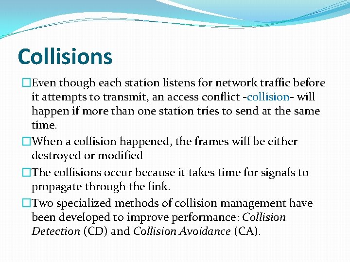 Collisions �Even though each station listens for network traffic before it attempts to transmit,