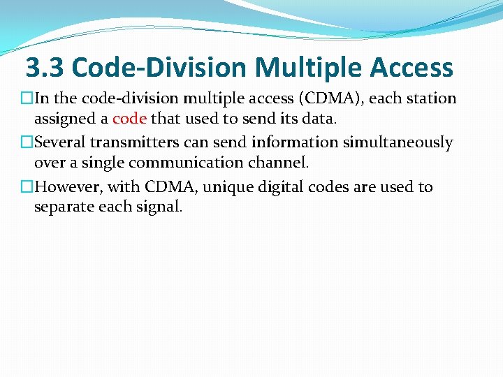 3. 3 Code-Division Multiple Access �In the code-division multiple access (CDMA), each station assigned
