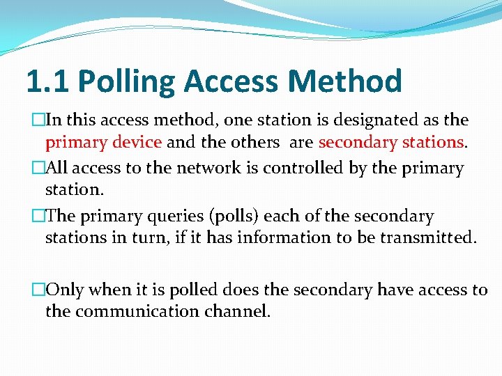 1. 1 Polling Access Method �In this access method, one station is designated as