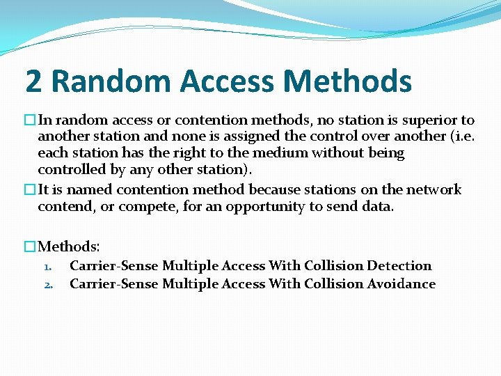 2 Random Access Methods �In random access or contention methods, no station is superior